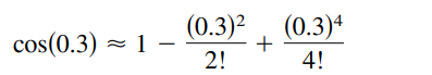 (0.3)2, (0.3)4
+
4!
2!
cos(0.3) - 1 -
|
