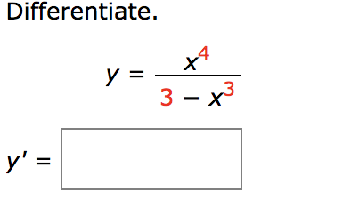 Differentiate.
x4
y:
3 — х3
y'
У -
