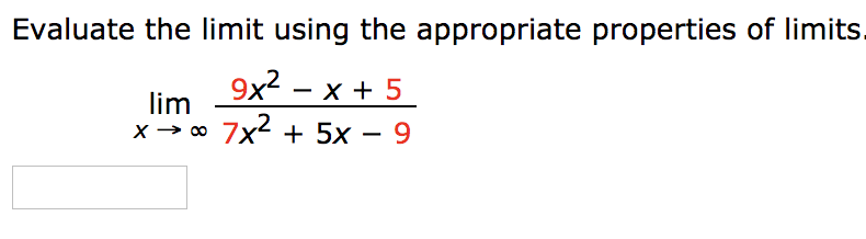 Evaluate the limit using the appropriate properties of limits.
9x — х + 5
lim
х > о 7x? + 5х — 9
