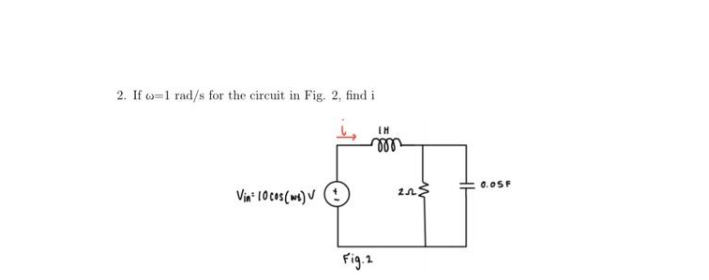 2. If w=1 rad/s for the circuit in Fig. 2, find i
IN
ll
Fig.2
