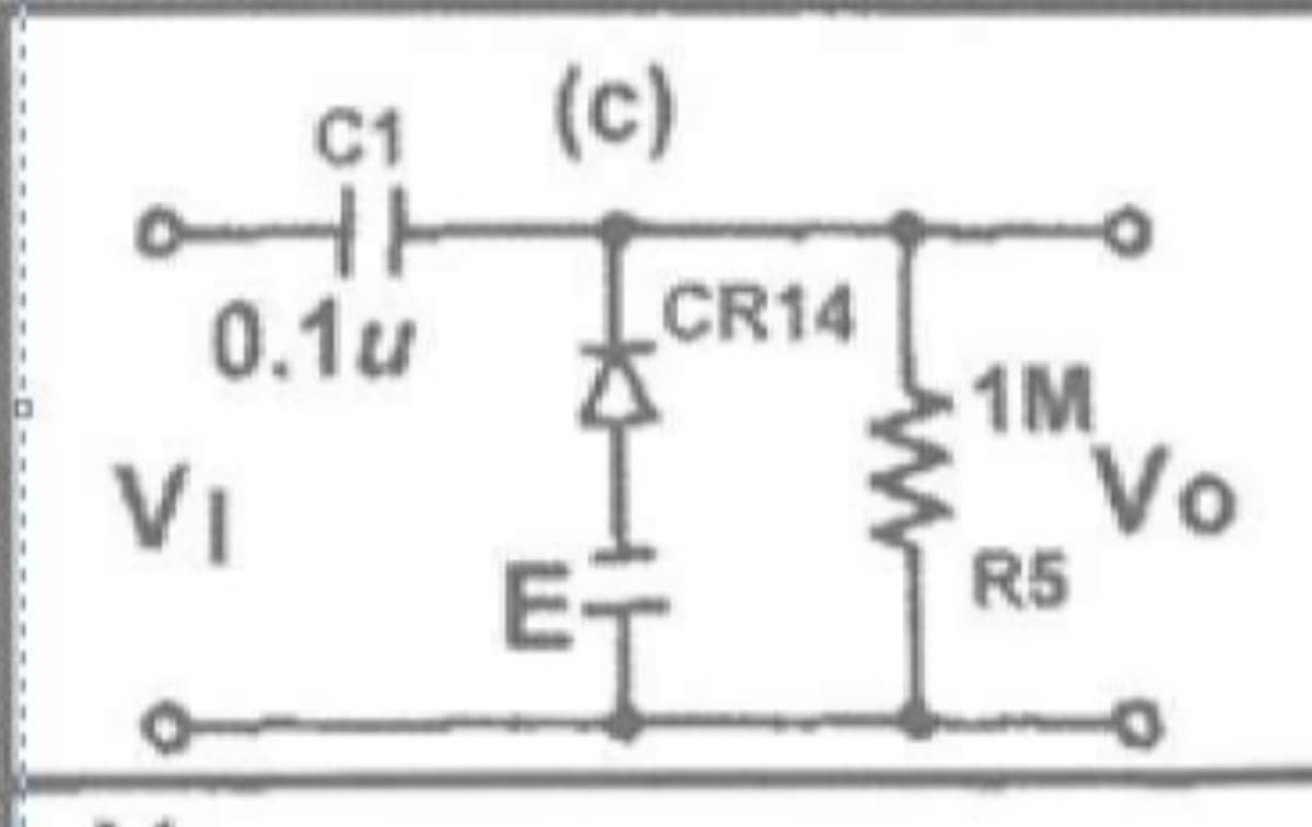 C1
(c)
0.1u
CR14
1M
Vo
R5
VI
ET
