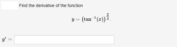 Find the derivative of the function
y = (tan '(2)).
y'
