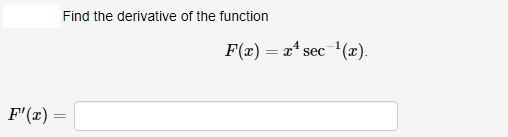 Find the derivative of the function
F(x) = x* sec (x).
F'(x)
