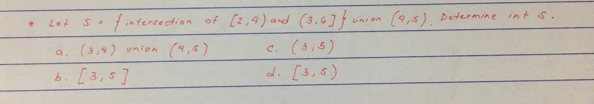 so fintensection of [2,4) and (3.6]} unio
c. (3,5)
di [3,5)
(4,5) Determine int s.
Let
9. (3,4) union (4,5)
b. [3,s]
