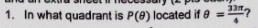 33
1. In what quadrant is P(0) located if e =
