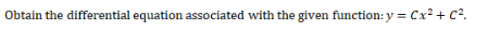 Obtain the differential equation associated with the given function: y = Cx² + C2.

