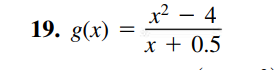 x2 – 4
19. g(x)
x + 0.5
