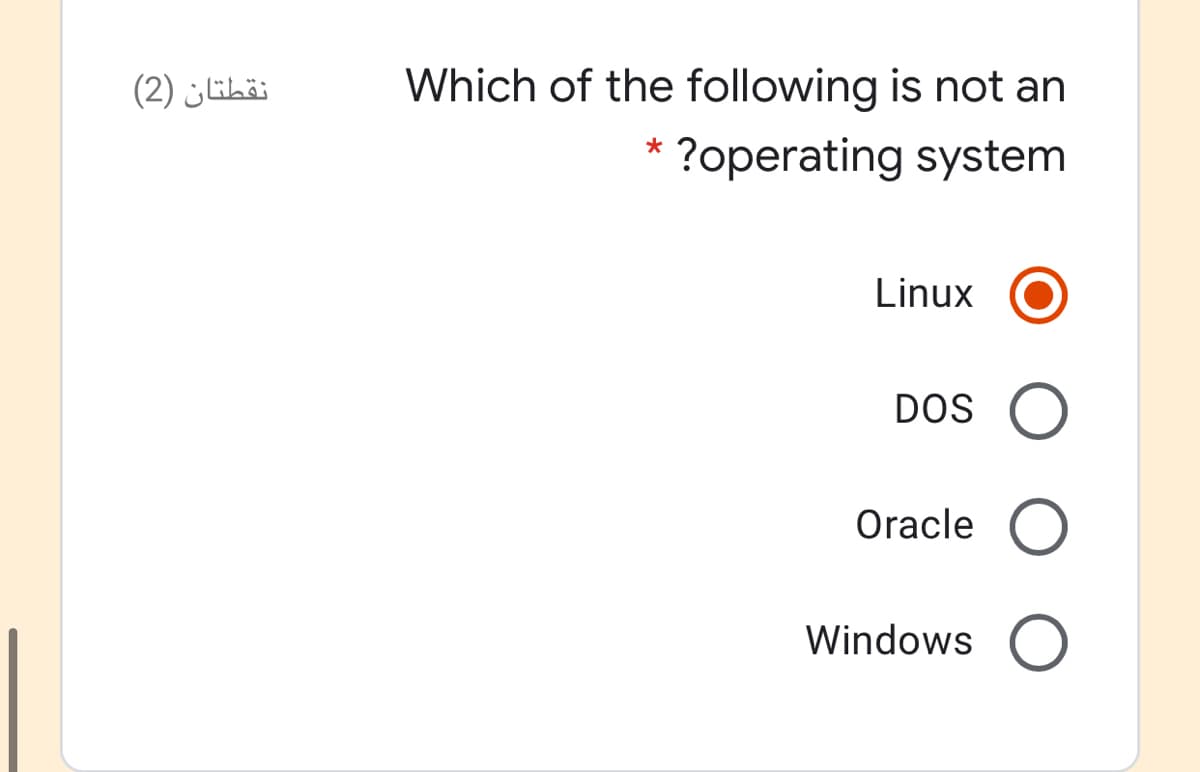 (2) lihäi
Which of the following is not an
?operating system
Linux
DOS
Oracle
Windows
