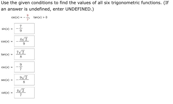 Use the given conditions to find the values of all six trigonometric functions. (If
an answer is undefined, enter UNDEFINED.)
