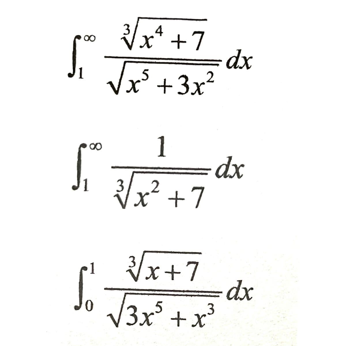 3
x* +7
4
x²+3x²
1
=dx
3/x² +7
x+7
dx
3
V3x +x³
