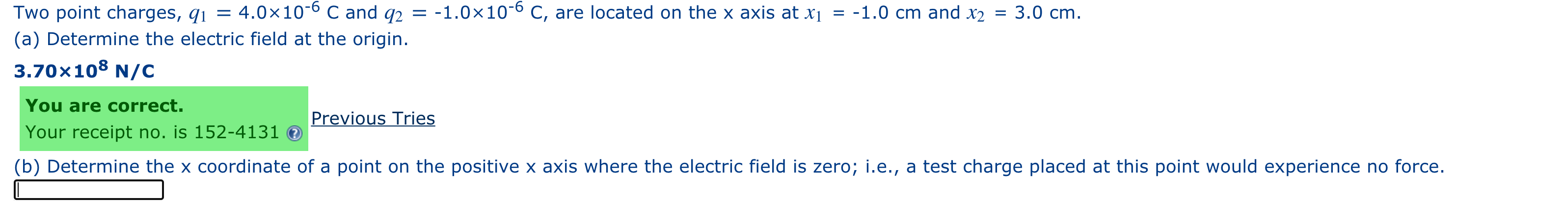 (b) Determine the x coordinate of a point on the positive x axis where the electric field is zero; i.e., a test charge placed at this point would experience no force.
