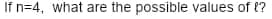 If n=4, what are the possible values of ??
