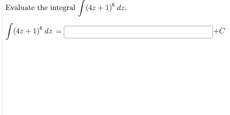 Evaluate the integral /
(4z + 1)° dz.
|(42 + 1)° dz
+C
