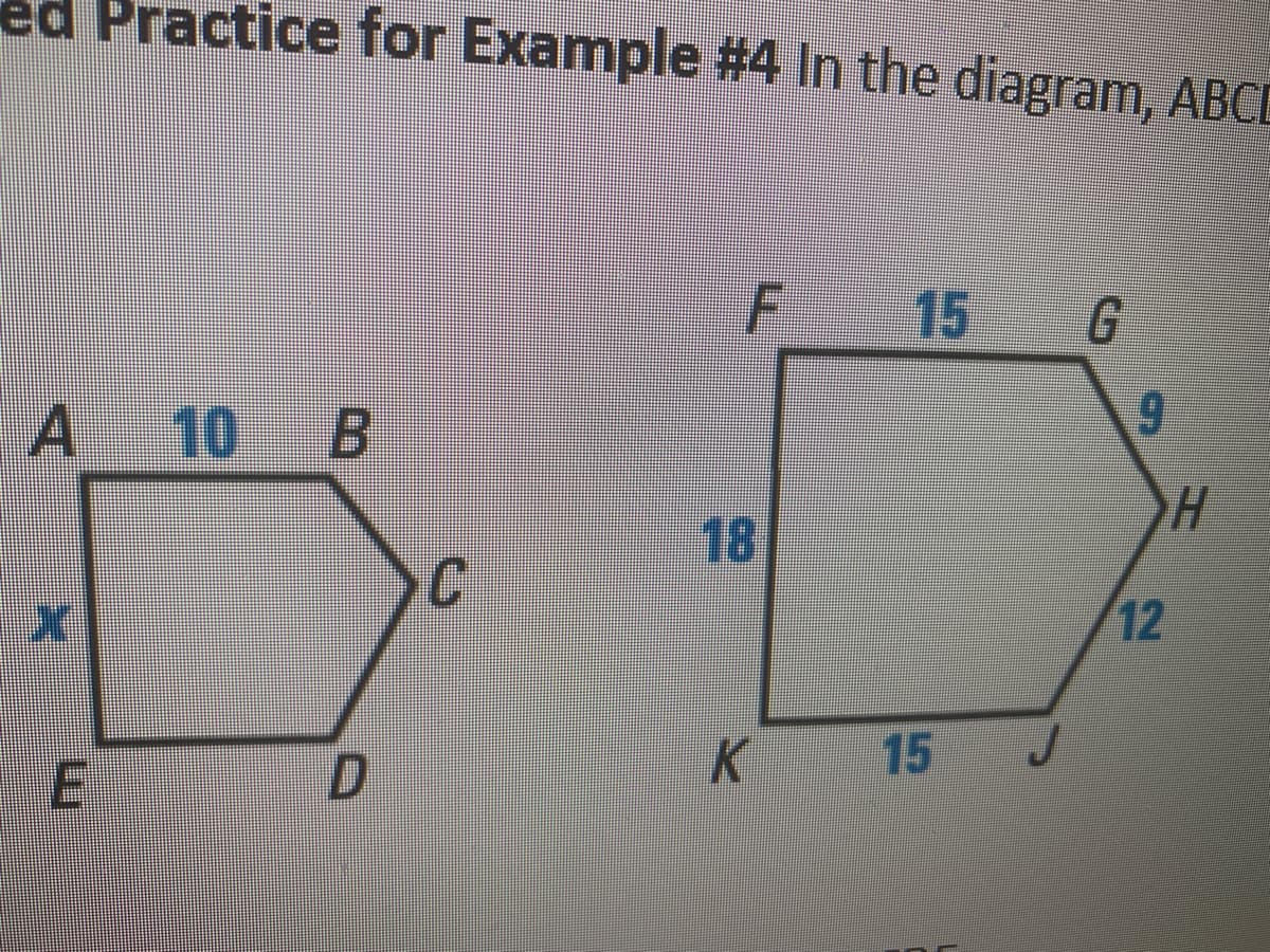 ed Practice for Example #4 In the diagram, ABCE
15
G
A 10 B
18
12
15
