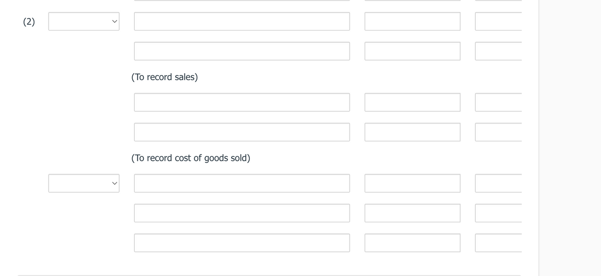 (2)
(To record sales)
(To record cost of goods sold)
