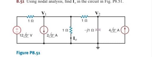 8.51 Using nodal analysis, find I, in the circuit in Fig. P8.51.
4/0 A
12/0V
2/0 A
Figure P8.51
