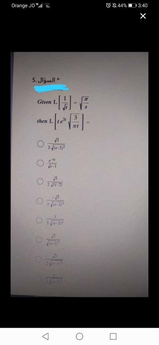 Orange JO 30,l|a
O N 44% D 3:40
* السؤال .5
Given L
then Lte
2 fa-2)
2 s-2)
2 Vis-2)
2 s-2)
6-2)
2 Na-11
2ys-11
