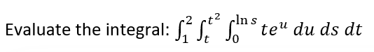 cln s
Evaluate the integral: St² főr teu du ds dt