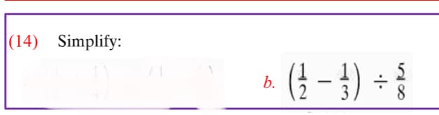 |(14) Simplify:
(} - })
b.
2
8
