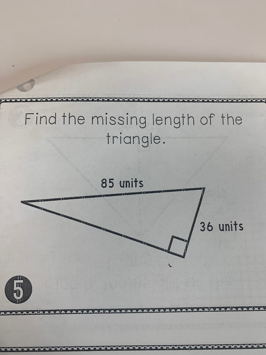 Find the missing length of the
triangle.
85 units
36 units
5.
