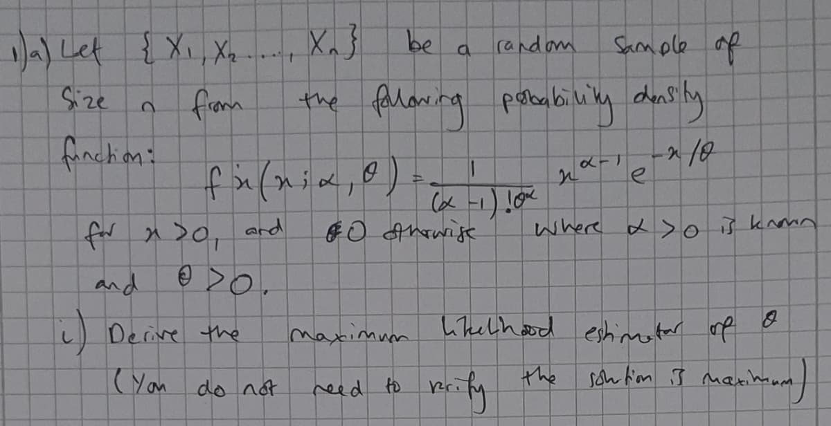 be
Sam ple af
/a) Let { Xi, Xa-
firom
finchon:
random
Size
the falareng
f x>0, erd
and
where x >o iš known
and
i Derive the
maximum
Wkelhod eshter of o
(You do nóot
reed to
the
2.
