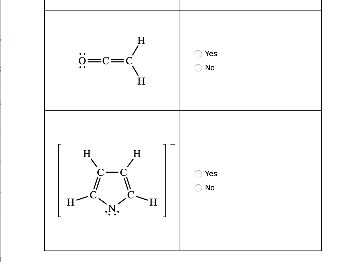 H
Yes
ö=c=c
No
H
H
H
С—
Yes
No
H
H.
O O
