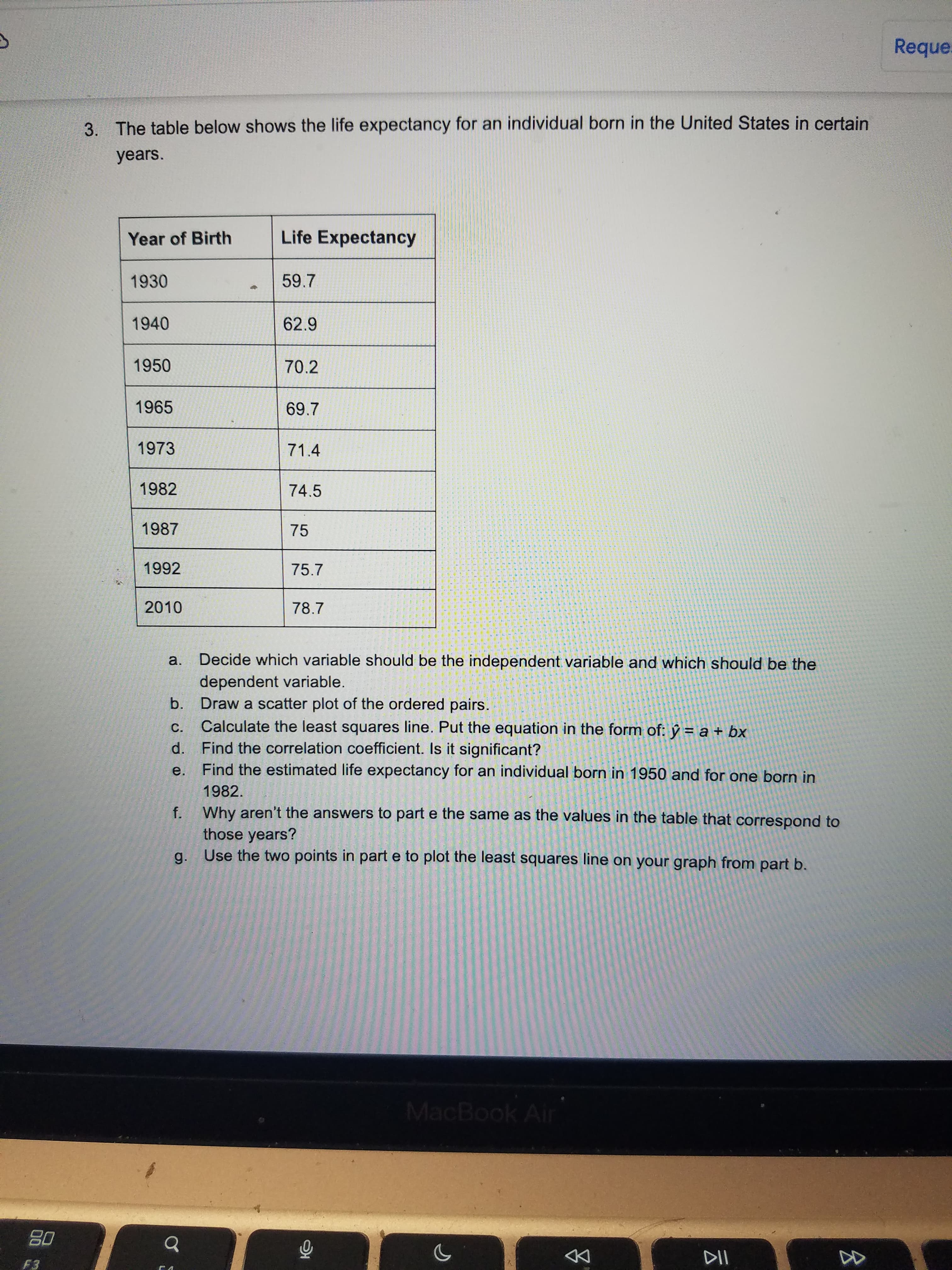 e table below shows the life expectancy for an individu
rs.
ear of Birth
Life Expectancy
930
59.7
940
62.9
950
70.2
965
69 7
