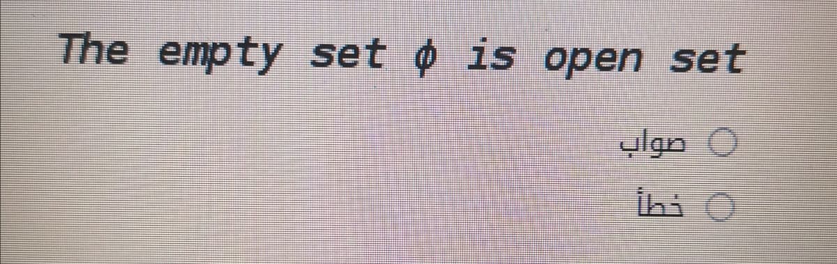 The empty set o is open set
ylgn O
İhi O
