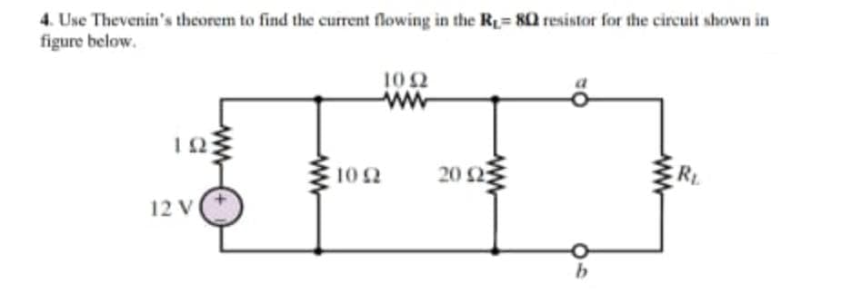 4. Use Thevenin's theorem to find the current flowing in the R= 8 resistor for the circuit shown in
figure below.
102
10 2
20 23
12 V
ww
