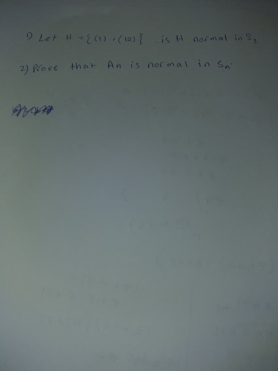 D Let H -E (1)(12).is H normal in Sg
3\
2) Prove
that An is normal in Sn'
