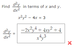 dzy
dx2
Find
in terms of x and y.
x2y2 – 4x = 3
-212,4 + 4xy² + 4
dy
dx2
4.3
||
