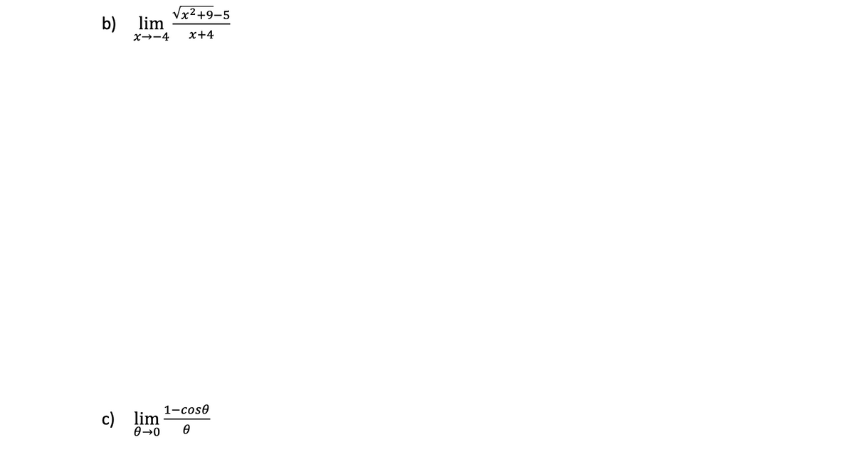 Vx2+9-5
b) lim
X→-4
x+4
1-cos0
c) lim
