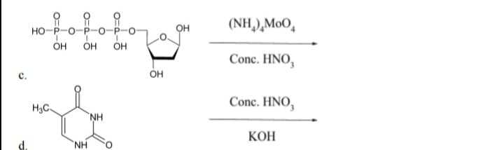 of
(NH,),MoO,
но-р-о-Р-
OH
OH
OH
Conc. HNO,
он
Conc. HNO,
H3C.
NH
КОН
NH
