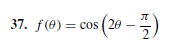 37. f(0) = cos ( 20
