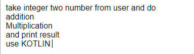 take integer two number from user and do
addition
Multiplication
and print result
use KOTLIN|
