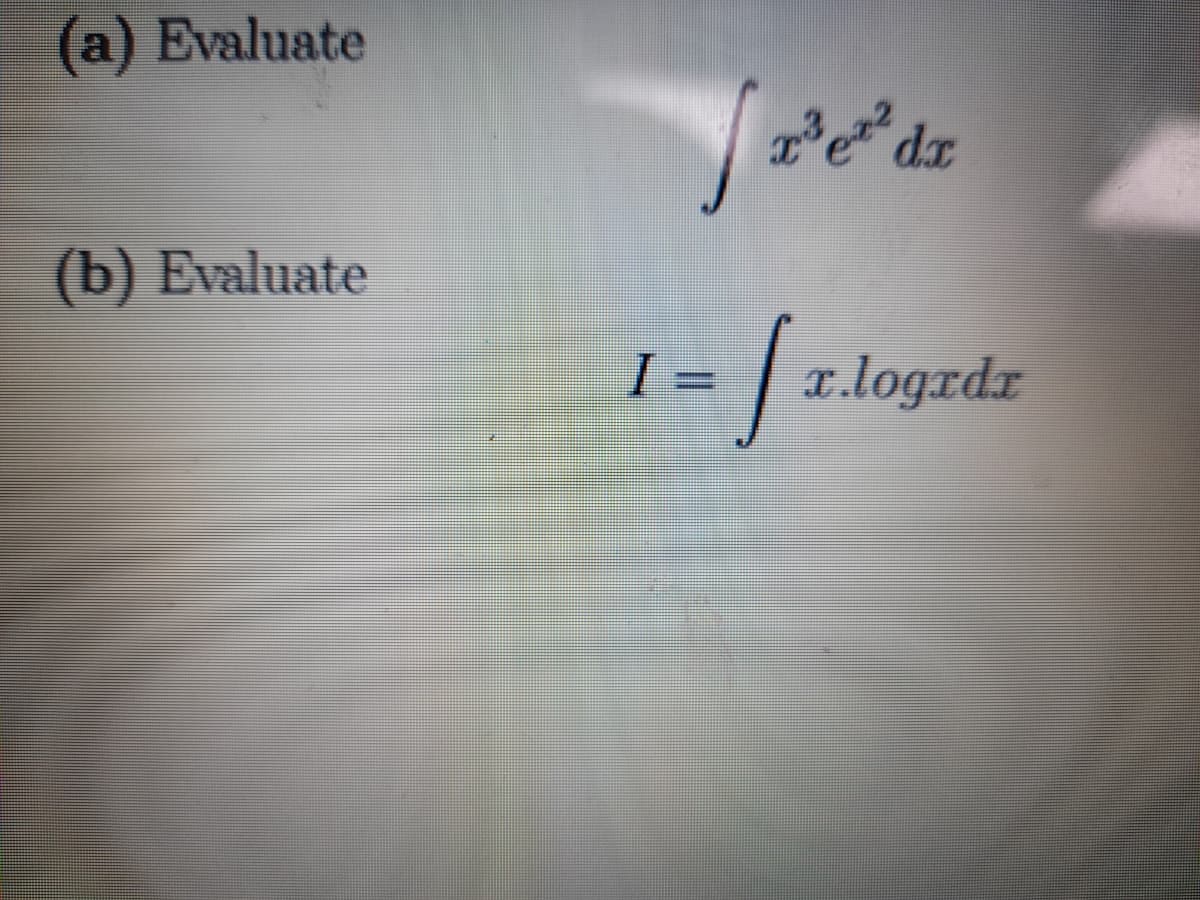 (a) Evaluate
(b) Evaluate
/-
x.logrdz
%3D
