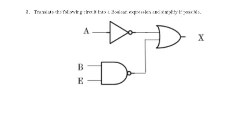 3. Translate the following circuit into a Boolean expression and simplify if possible.
X
B
E
D