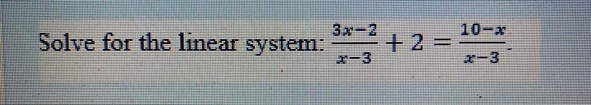 3x-2
Solve for the linear system.
Pー3
10-x
+2%=
సౌ-9
