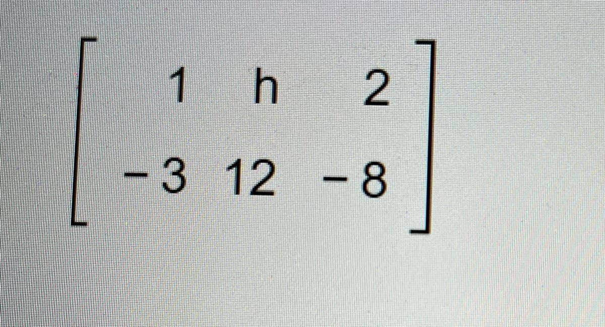 1 h
2
-3 12 -8
