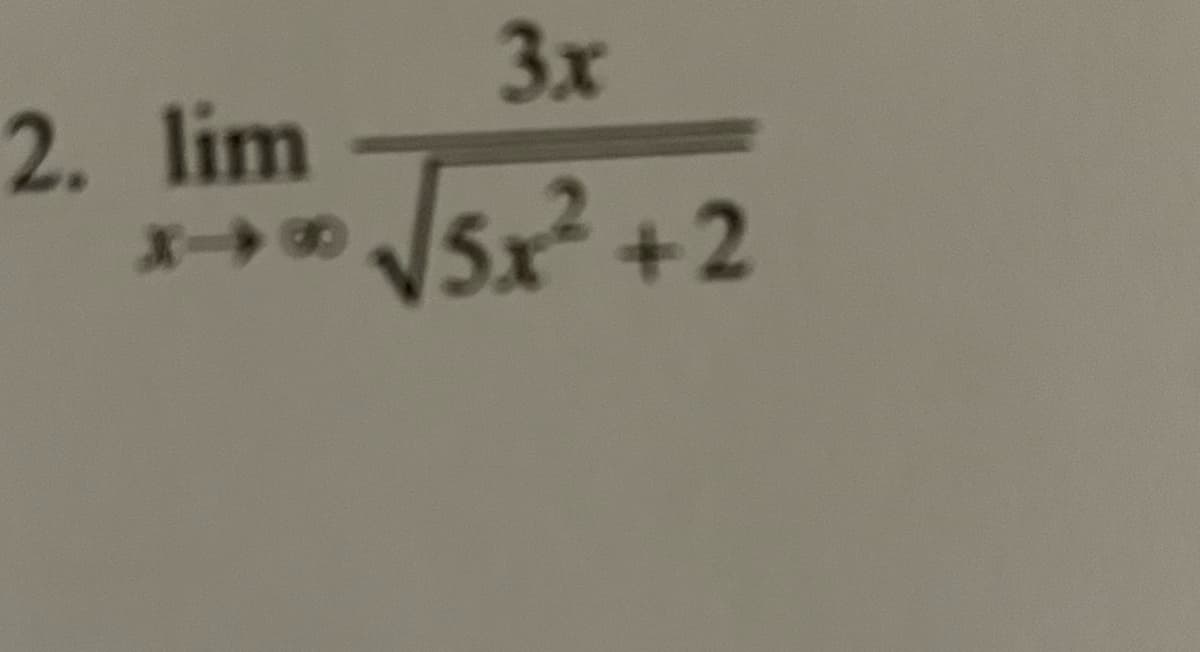 3x
2. lim
X→» 5x +2
