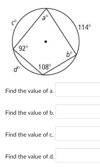 114°
92°
108°
Find the value of a.
Find the value of b.
Find the value of c.
Find the value of d.
