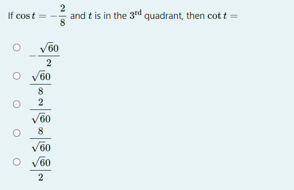 2
If cost =
and t is in the 3rd quadrant, then cot t =
8
V60
2
V60
8
2
V60
8
V60
V60
2
