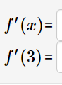 f'(x)=
f' (3) =
