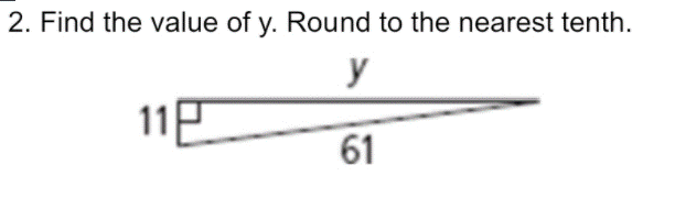 2. Find the value of y. Round to the nearest tenth.
y
11P
61
