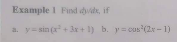 Example 1 Find dy/dx, if
a. y=sin(x² + 3x + 1) b. y=cos² (2x-1)