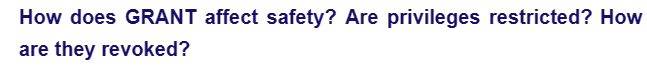 How does GRANT affect safety? Are privileges restricted? How
are they revoked?