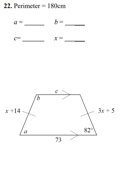 22. Perimeter = 180cm
a =
b =,
c=
x =
C
9.
x +14
Зх + 5
820
a
73

