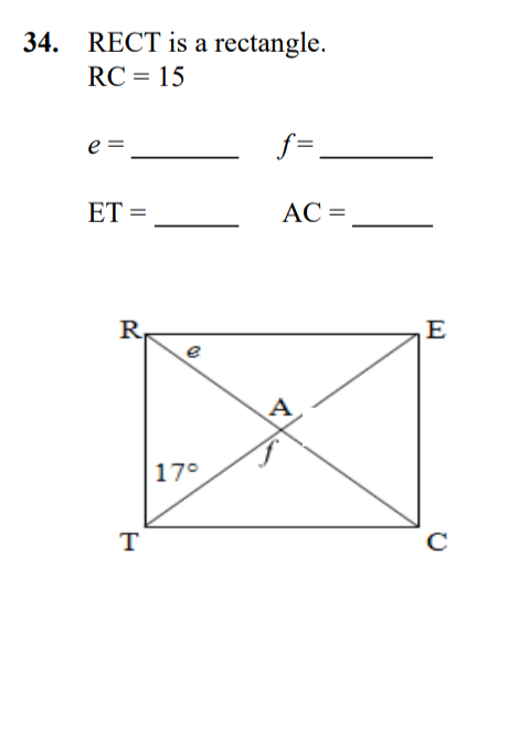 34. RECT is a rectangle.
RC = 15
f =.
e =
ET =
AC =
R,
e
E
17°
T
C
