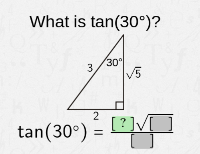 What is tan(30°)?
30°
V5
3
2
tan(30°)
[?]V[ ]
%D
