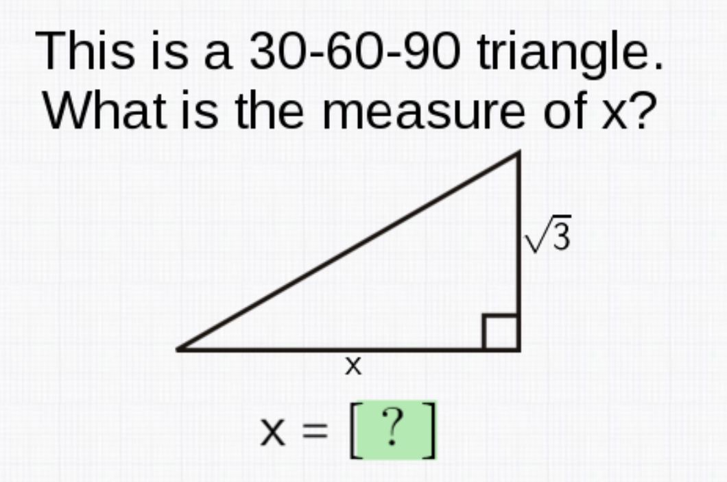 This is a 30-60-90 triangle.
What is the measure of x?
V3
x = [ ? ]
